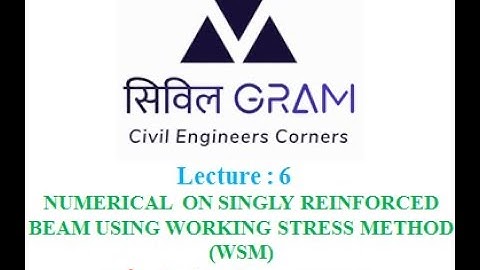 LECT6 NUMERICAL 2 ON SINGLY REINFORCED BEAM USING WORKING STRESS METHOD l WSM lCONCRETE l CIVIL GRAM