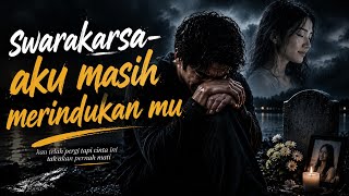 Download lagu Aku Masih Merindukanmu | Lagu Sedih Tentang Kehilangan Kekasih