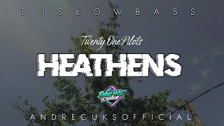 TWENTY ONE PILOTS - HEATHENS‼️ ( DJ SLOW BASS 2021)