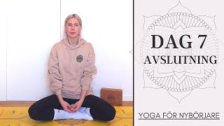Dag 7 - Avslutning - 7 dagar Yoga för nybörjare på svenska