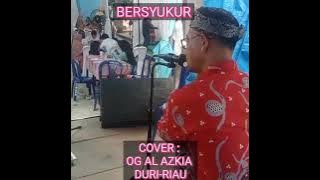 BERSYUKUR -(Cover : Orkes Gambus AL AZKIA Duri )| Perform Full Personil
