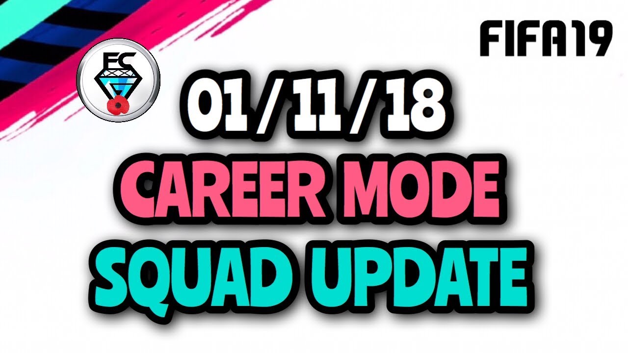 01/11/18 FIFA 19 CAREER MODE SQUAD UPDATE