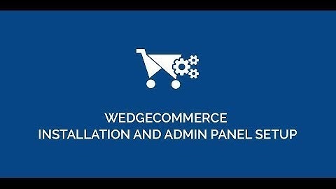 Wedgecommerce Installation & Admin Panel Setup Video