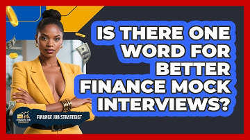 Is There One Word For Better Finance Mock Interviews? - Finance Job Strategist