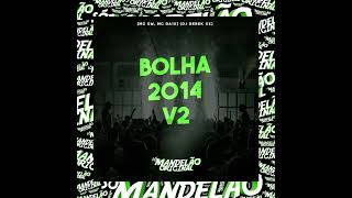 Bolha 2014 - V2 - Mc Gw, MC Da 12, DJ Derek XX