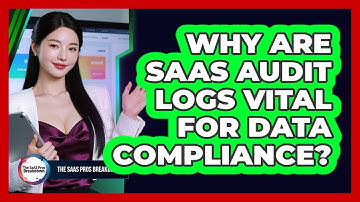 Why Are SaaS Audit Logs Vital For Data Compliance?