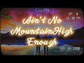 Ain&#39;t No Mountain High Enough - tradução pt/br