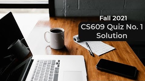 CS609 Quiz No. 1 Solution || Fall 2021