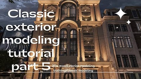 3ds MAX Exterior Modeling Training (Classical Facade Modeling Training PART 5)