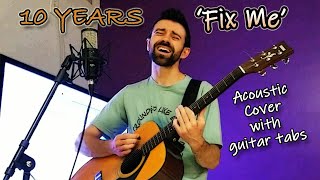 Fix Me - 10 Years - Acoustic Cover with guitar tabs and lyrics