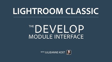 An Overview of the Develop Module in Lightroom Classic
