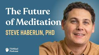 Can Technology Teach You to Meditate? AI, Neurofeedback & VR - Steve Haberlin, PhD | FitMind Podcast