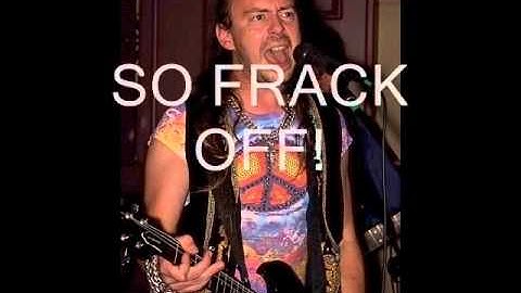 Frack Off ! , Anti fracking song by GRASS