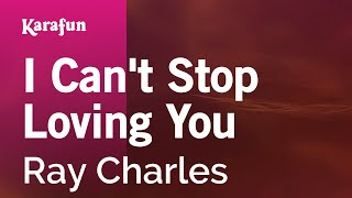 Miniatura de vídeo de "I Can't Stop Loving You - Ray Charles | Karaoke Version | KaraFun"