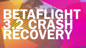 Betaflight 3 2 Crash recovery