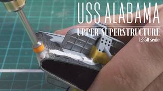 1:350 USS Alabama: Part 30 - Upper Superstructure