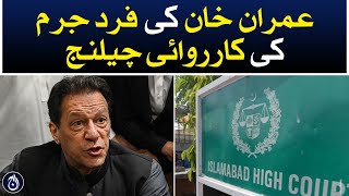 Imran Khan&rsquo;s indictment proceedings challenged - Aaj News