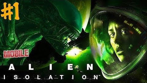Alien Isolation Mobile - Part 1 - Gameplay/Walkthrough (Android, iOS) 4K 60FPS