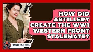 How Did Artillery Create The WW1 Western Front Stalemate? - First World War Journal Why Was The Western Front A Stalemate During Wwi First World War Journal