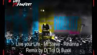 Live your life - Rihanna remix by Dj buxxi Dj tra