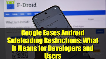 Google Eases Android Sideloading Restrictions: What It Means for Developers and Users