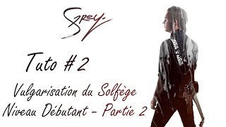 TUTO # 2 : Vulgarisation du Solfège - Niveau Débutant - Partie 2 (par Shelter Grey)