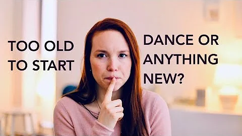 All the reasons why you are TOO OLD to start dancing or something new...
