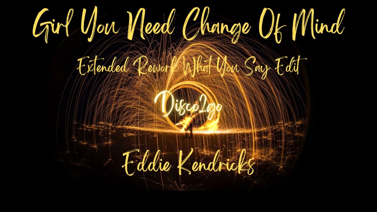 Eddie Kendricks - Girl You Need A Change Of Mind (Extended Rework