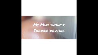My Mini Shower Routine