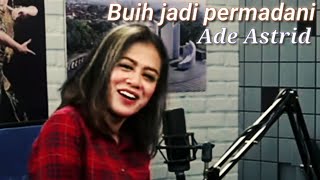 Buih Jadi Permadani.,Ade Astrid