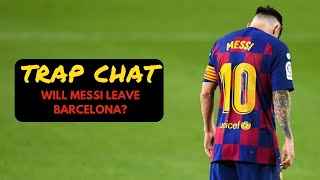 Will messi leave barcelona? | trap chat