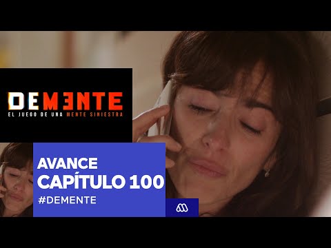 Demente​ / Avance Capítulo 100 / Mega