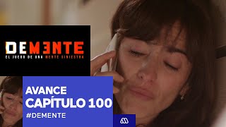 Demente​ / Avance Capítulo 100 / Mega