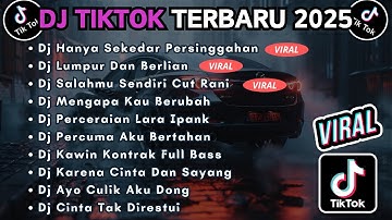 DJ TIKTOK TERBARU 2025 FULL BASS || DJ HANYA SEKEDAR PERSINGGAHAN | DJ LUMPUR DAN BERLIAN
