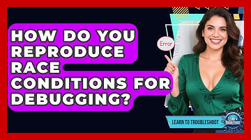 How Do You Reproduce Race Conditions For Debugging? - Learn To Troubleshoot