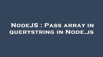 NodeJS : Pass array in querystring in Node.js
