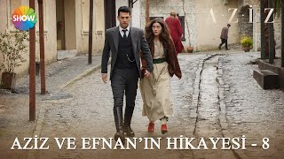 Aziz ve Efnan'ın hikayesi - 8 | #Aziz Kolaj Videolar