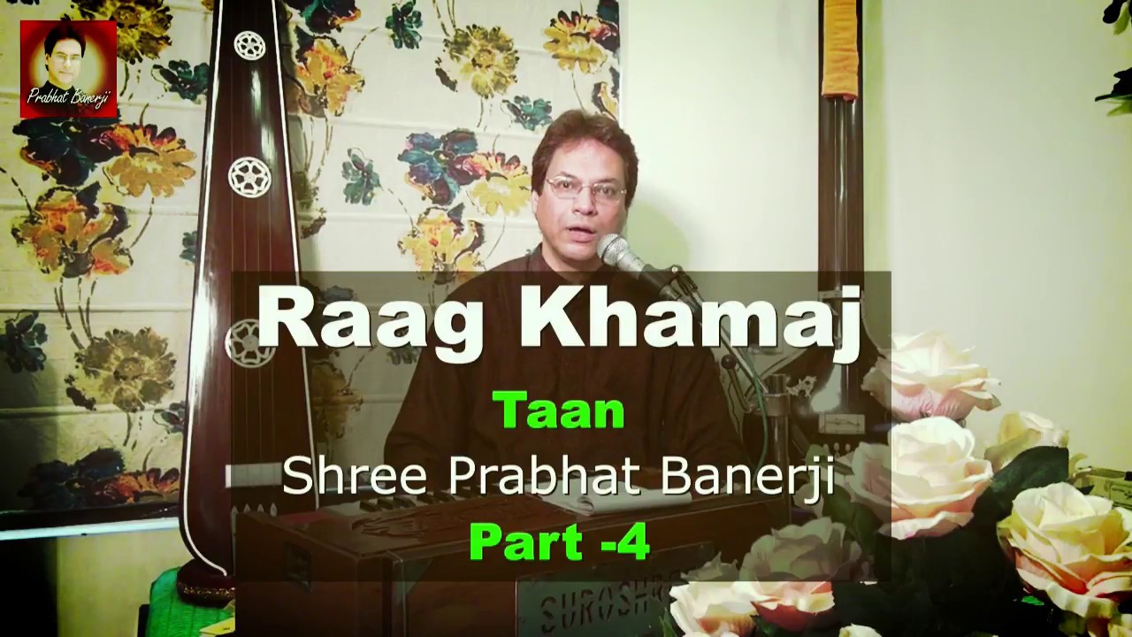 Khamaj Raag | Taan | Learn By Shree Prabhat Banerji - Part 4