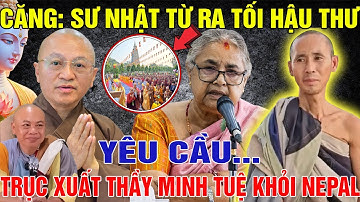 CĂNG: Sư NHẬT TỪ Ra Tối Hậu Thư - YÊU CẦU TRỤC XUẤT THẦY Minh Tuệ Khỏi Nepal