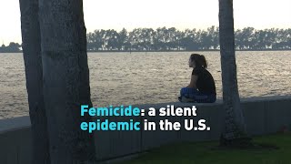 Femicide, a silent epidemic, gains prominence in the U.S.