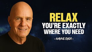 Celebrity "Wayne Dyer: Relax, You’re Exactly Where You Need to Be for a New Beginning" Wealth