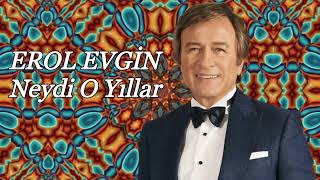 Erol Evgin - Neydi O Yıllar / Orijinal Versiyon