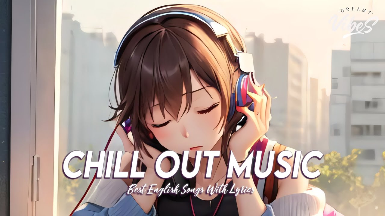 Chill Out Music  Chill Spotify Playlist Covers  Romantic English Songs With Lyrics