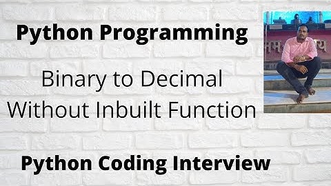 Convert Binary to Decimal in Python Without Inbuilt Function || Python Interview Coding