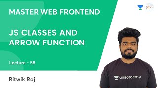 L58 | JS Classes and Arrow Function | JS | Frontend Dev | Ritwik Raj