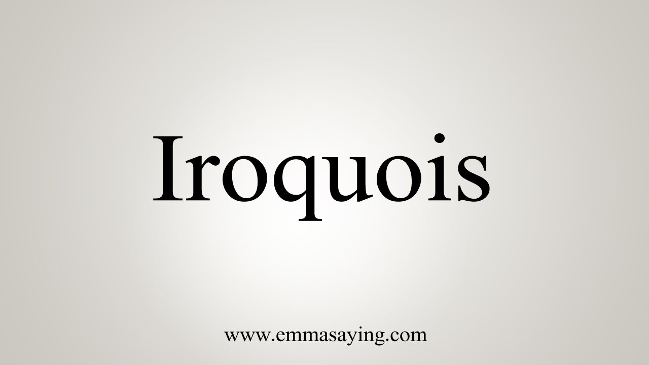 How To Say Iroquois YouTube