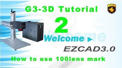 Ezcad3 Tutorial-How to use G3-3D 100 lens mark