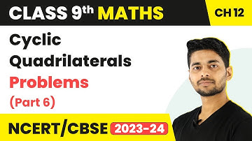 Circles - Cyclic Quadrilaterals Problems (Part 6) | Class 9 Maths Chapter 12 | CBSE 2024-25