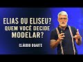 Elias ou eliseu quem voc decide modelar  cludio duarte