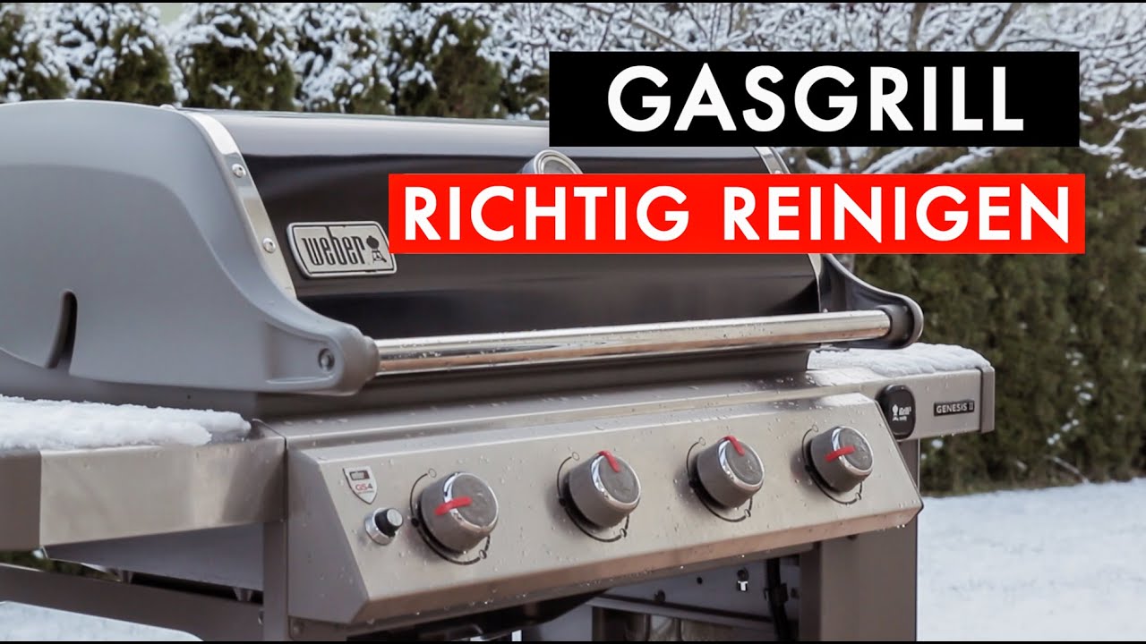 GASGRILL RICHTIG REINIGEN ? / WEBER GENESIS II / Folge 38 - YouTube